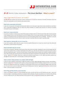 J+J Electric Valve Actuators – The Smart Red Box - What’s smart? What is ‘Smart’ about the J+J electric valve actuators? The J2 & J3 valve actuators from the electric actuator manufacturer J+J used clever electro