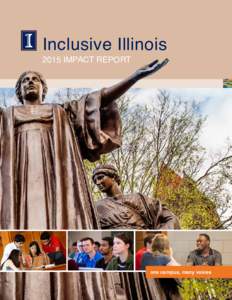 Inclusive Illinois 2015 IMPACT REPORT one campus, many voices  Diversity Strengthens