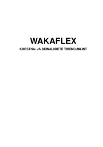 WAKAFLEX KORSTNA- JA SEINALIIDETE TIHENDUSLINT • puhasta pinnad hoolikalt • riba pikkuseks on korstna laius pluss ülekate (mõlemalt poolt u. 150 mm)