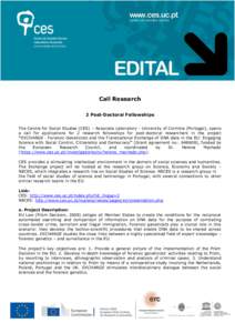 Call Research 2 Post-Doctoral Fellowships The Centre for Social Studies (CES) – Associate Laboratory - University of Coimbra (Portugal), opens a call for applications for 2 research fellowships for post-doctoral resear