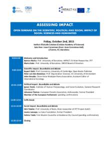 ASSESSING IMPACT: OPEN SEMINAR ON THE SCIENTIFIC, POLITICAL AND SOCIAL IMPACT OF SOCIAL SCIENCES AND HUMANITIES Friday, October 2nd, 2015 Institut d’Estudis Catalans (Catalan Academy of Sciences)