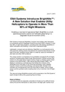 June 11, 2015  Elbit Systems Introduces BrightNite™: A New Solution that Enables Utility Helicopters to Operate in More Than 90% of Night Missions