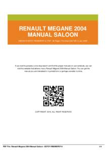 RENAULT MEGANE 2004 MANUAL SALOON EBOOK ID SEFO7-RM2MSPDF-0 | PDF : 36 Pages | File Size 2,357 KB | 2 Jan, 2002 If you want to possess a one-stop search and find the proper manuals on your products, you can visit this we
