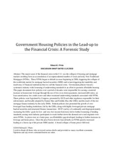 Government Housing Policies in the Lead-up to the Financial Crisis: A Forensic Study Edward J. Pinto DISCUSSION DRAFT DATED[removed]Abstract: The major cause of the financial crisis in the U.S. was the collapse of hous