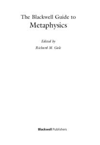 The Blackwell Guide to  Metaphysics Edited by Richard M. Gale