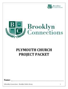 PLYMOUTH CHURCH PROJECT PACKET Name: ________________________________________________________________ ©Brooklyn Connections – Brooklyn Public Library.
