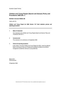 Australian Capital Territory  Children and Young People (Search and Seizure) Policy and Procedures[removed]No 1) Notifiable instrument NI2008–396 made under the