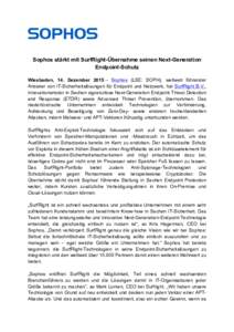 Sophos stärkt mit SurfRight-Übernahme seinen Next-Generation Endpoint-Schutz Wiesbaden, 14. Dezember 2015 – Sophos (LSE: SOPH), weltweit führender Anbieter von IT-Sicherheitslösungen für Endpoint und Netzwerk, hat