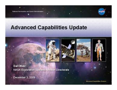 •National Aeronautics and Space Administration  Advanced Capabilities Update Carl Walz NASA Exploration Systems Mission Directorate