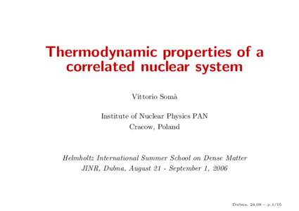 Thermodynamic properties of a correlated nuclear system Vittorio Som`a Institute of Nuclear Physics PAN Cracow, Poland