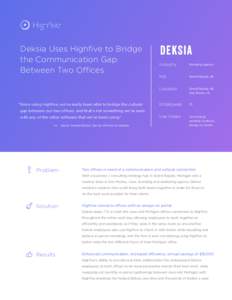 Deksia Uses Highfive to Bridge the Communication Gap Between Two Offices “Since using Highfive, we’ve really been able to bridge the cultural