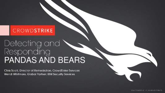 PANDAS AND BEARS  Incident response and security breach investigations experience  Vice President, CrowdStrike Services