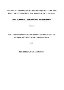 SPECIAL ACCESSION PROGRAMME FOR AGRICULTURE AND RURAL DEVELOPMENT IN THE REPUBLIC OF LITHUANIA 08/7,$118$/),1$1&,1*$*[removed]EHWZHHQ  THE COMMISSION OF THE EUROPEAN COMMUNITIES ON