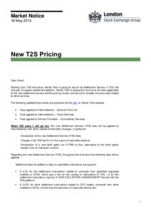Market Notice 18 May 2015 New T2S Pricing  Dear Client,