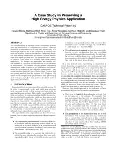 A Case Study in Preserving a High Energy Physics Application DASPOS Technical Report #2 Haiyan Meng, Matthias Wolf, Peter Ivie, Anna Woodard, Michael Hildreth, and Douglas Thain Department of Physics and Department of Co