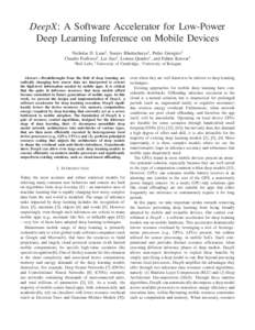 DeepX: A Software Accelerator for Low-Power Deep Learning Inference on Mobile Devices Nicholas D. Lane‡ , Sourav Bhattacharya‡ , Petko Georgiev† Claudio Forlivesi‡ , Lei Jiao‡ , Lorena Qendro∗ , and Fahim Kaw