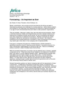 APICS—The Performance Advantage November/December 2001 Volume 11 No. 11 Forecasting – As Important as Ever By Charles N. Smart, President, Smart Software, Inc.