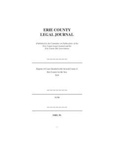 ERIE COUNTY LEGAL JOURNAL (Published by the Committee on Publications of the Erie County Legal Journal and the Erie County Bar Association)
