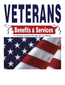 For Michigan Veterans Who Served in the Military  To better assist you, the veterans information listed in this booklet has been organized into 3 levels of available Veterans programs – FEDERAL, STATE, and LOCAL. Stat