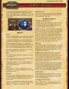 Last Updated December 14, 2007  Following are the frequently asked questions, errata, and clarifications for the WORLD of WARCRAFT board game. Newly updated material is highlighted in red. Errata for the Shadow War expan