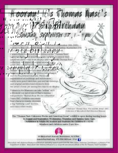 Hooray! It’s Thomas Nast’s 175th Birthday Sunday, September 27, 1 - 4pm In celebration of Thomas Nast’s 175th birthday (September 26th 1840), visitors to Macculloch Hall Historical Museum on Sunday, September 27th