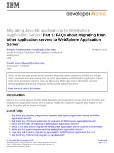 Migrating Java EE applications to WebSphere Application Server: Part 1: FAQs about migrating from other application servers to WebSphere Application Server Rengan Sundararaman () Senior Principal Consu