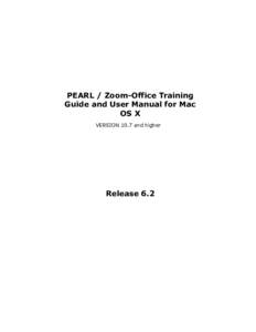 PEARL / Zoom-Office Training Guide and User Manual for Mac OS X VERSION 10.7 and higher  Release 6.2