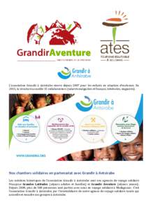 L’association Grandir à Antsirabe œuvre depuis 2007 pour les enfants en situation d’exclusion. En 2015, la structure accueille 15 collaborateurs (salariés malgaches et français, bénévoles, stagiaires). Nos chan