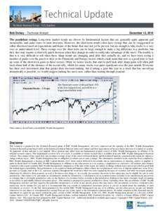 Bob Dickey – Technical Analyst  December 15, 2016 The pendulum swings. Long-term market trends are driven by fundamental factors that are generally quite apparent and measurable, and make sense to most investors. Howev