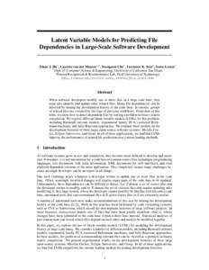 Latent Variable Models for Predicting File Dependencies in Large-Scale Software Development Diane J. Hu1 , Laurens van der Maaten1,2 , Youngmin Cho1 , Lawrence K. Saul1 , Sorin Lerner1 1 Dept. of Computer Science & Engin