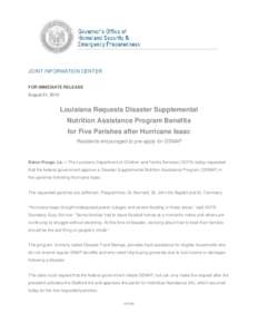 JOINT INFORMATION CENTER FOR IMMEDIATE RELEASE August 31, 2012 Louisiana Requests Disaster Supplemental Nutrition Assistance Program Benefits