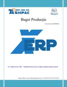 Buget Producție Powered by ADEMPIERE S.C Arhipac Service SRL – Soluții Enterprise pentru cerințele companiei dumneavoastră!  Oradea, Bihor, e-mail: , tel.: ; 