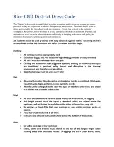 Rice CISD District Dress Code  The District’s dress code is established to value grooming and hygiene as a means to ensure personal safety and to prevent academic disruption or interruption. Students should learn to dr