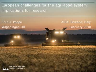 European challenges for the agri-food system: implications for research Krijn J. Poppe Wageningen UR  AISA, Bolzano, Italy