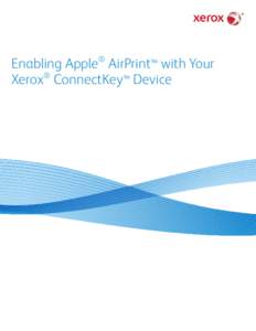 Enabling Apple® AirPrint™ with Your ® Xerox ConnectKey™ Device 1
