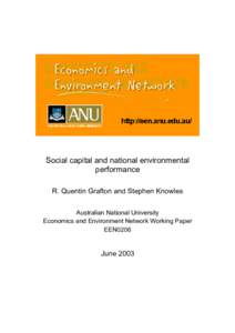 Social capital and national environmental performance R. Quentin Grafton and Stephen Knowles Australian National University Economics and Environment Network Working Paper EEN0206
