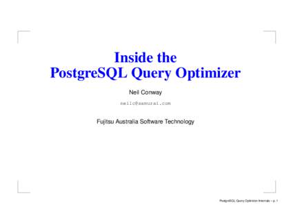 Inside the PostgreSQL Query Optimizer Neil Conway   Fujitsu Australia Software Technology