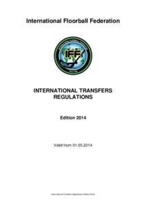 International Floorball Federation  INTERNATIONAL TRANSFERS REGULATIONS  Edition 2014