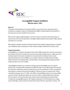 LeverageR&D Program Guidelines Effective April 1, 2011 About Us The Research & Development Corporation (RDC) is a provincial Crown corporation with a mandate to strengthen research and development (R&D) in Newfoundland a