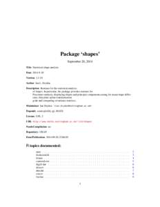 Package ‘shapes’ September 20, 2014 Title Statistical shape analysis Date[removed]Version[removed]Author Ian L. Dryden