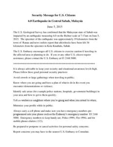 Security Message for U.S. Citizens 6.0 Earthquake in Central Sabah, Malaysia June 5, 2015 The U.S. Geological Survey has confirmed that the Malaysian state of Sabah was impacted by an earthquake measuring 6.0 on the Rich
