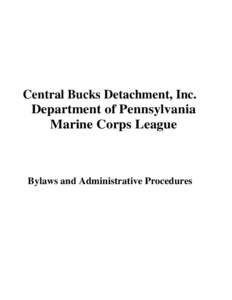 Central Bucks Detachment, Inc. Department of Pennsylvania Marine Corps League Bylaws and Administrative Procedures