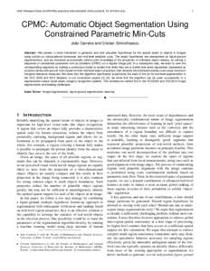 IEEE TRANSACTIONS ON PATTERN ANALYSIS AND MACHINE INTELLIGENCE, TO APPEAR[removed]CPMC: Automatic Object Segmentation Using Constrained Parametric Min-Cuts