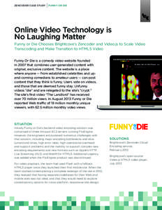 ZENCODER CASE STUDY  FUNNY OR DIE Online Video Technology is No Laughing Matter