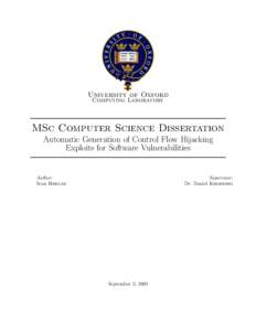 University of Oxford Computing Laboratory MSc Computer Science Dissertation Automatic Generation of Control Flow Hijacking Exploits for Software Vulnerabilities