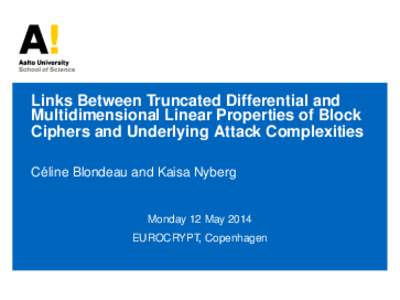 Links Between Truncated Differential and Multidimensional Linear Properties of Block Ciphers and Underlying Attack Complexities ´ Celine Blondeau and Kaisa Nyberg