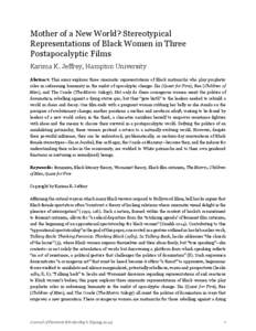 Mother of a New World? Stereotypical Representations of Black Women in Three Postapocalyptic Films Karima K. Jeffrey, Hampton University Abstract: This essay explores three cinematic representations of Black matriarchs w
