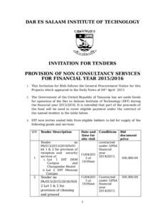 DAR ES SALAAM INSTITUTE OF TECHNOLOGY  INVITATION FOR TENDERS PROVISION OF NON CONSULTANCY SERVICES FOR FINANCIAL YEARThis Invitation for Bids follows the General Procurement Notice for this