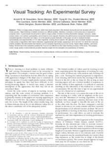 1442  IEEE TRANSACTIONS ON PATTERN ANALYSIS AND MACHINE INTELLIGENCE, VOL. 36, NO. 7, JULY 2014 Visual Tracking: An Experimental Survey Arnold W. M. Smeulders, Senior Member, IEEE, Dung M. Chu, Student Member, IEEE,