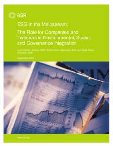 ESG in the Mainstream: The Role for Companies and Investors in Environmental, Social, and Governance Integration Laura Gitman, Director, BSR; Blythe Chorn, Associate, BSR; and Betsy Fargo, Associate, BSR